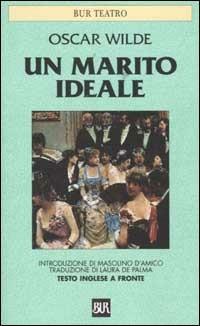 Un marito ideale. Testo inglese a fronte - Oscar Wilde - Libro Rizzoli 2002, BUR Classici | Libraccio.it