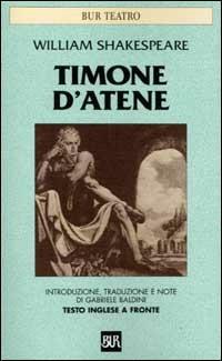 Timone d'Atene. Testo inglese a fronte - William Shakespeare - Libro Rizzoli 2002, BUR Teatro | Libraccio.it