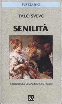 Senilità - Italo Svevo - Libro Rizzoli 2002, BUR Classici | Libraccio.it