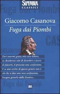 Fuga dai piombi - Giacomo Casanova - Libro Rizzoli 2002, Superbur classici | Libraccio.it