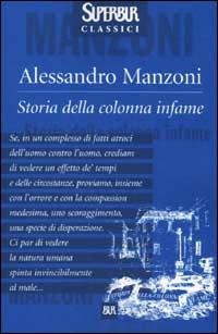 Storia della colonna infame - Alessandro Manzoni - Libro Rizzoli 2002, BUR Superbur classici | Libraccio.it