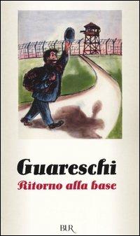 Ritorno alla base - Giovannino Guareschi - Libro Rizzoli 2002, BUR Narrativa | Libraccio.it