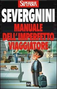 Manuale dell'imperfetto viaggiatore - Beppe Severgnini - Libro Rizzoli 2001, BUR Supersaggi | Libraccio.it