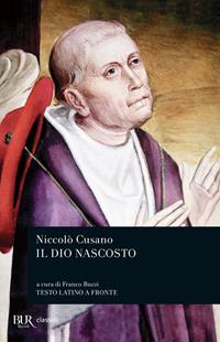 Il Dio nascosto. Testo latino a fronte - Niccolò Cusano - Libro Rizzoli 2002 | Libraccio.it