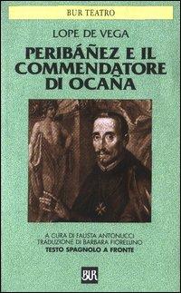 Peribáñez e il Commendatore di Ocaña. Testo spagnolo a fronte - Lope de Vega - Libro Rizzoli 2003, BUR Teatro | Libraccio.it