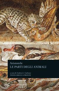 Le parti degli animali. Testo greco a fronte - Aristotele - Libro Rizzoli 2002, BUR Classici greci e latini | Libraccio.it