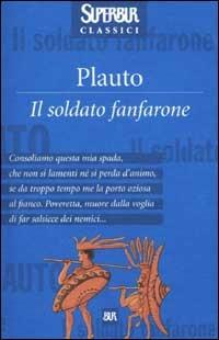 Il soldato fanfarone - T. Maccio Plauto - Libro Rizzoli 2002, Superbur classici | Libraccio.it