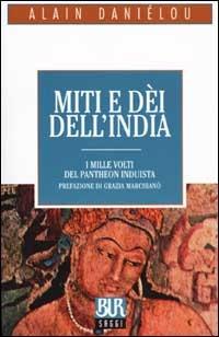 Miti e dèi dell'India - Alain Daniélou - Libro Rizzoli 2002, BUR La Scala. Saggi | Libraccio.it