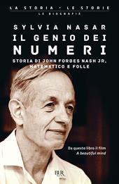 Il genio dei numeri. Storia di John Forbes Nash jr, matematico e folle