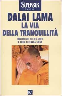 La via della tranquillità - Gyatso Tenzin (Dalai Lama) - Libro Rizzoli 2002, BUR Supersaggi | Libraccio.it