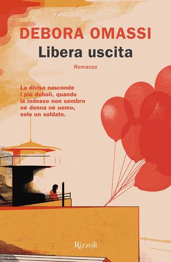 Libera uscita - Debora Omassi - Libro Rizzoli 2019, Rizzoli narrativa | Libraccio.it