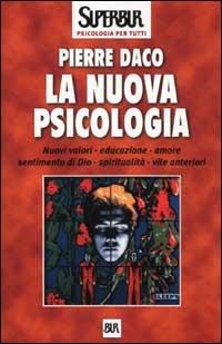 La nuova psicologia - Pierre Daco - Libro Rizzoli 2002, BUR Superbur psicologia per tutti | Libraccio.it