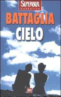 Cielo - Romano Battaglia - Libro Rizzoli 2002, BUR Superbur | Libraccio.it