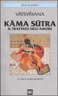 Kama sutra. Il trattato dell'amore - Mallanaga Vatsyayana - Libro Rizzoli 2002, BUR Classici | Libraccio.it