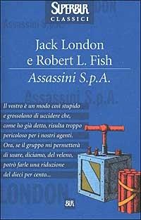Assassini S.p.A. - Jack London, Robert L. Fish - Libro Rizzoli 2002, Superbur classici | Libraccio.it