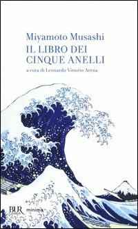 Il libro dei cinque anelli - Musashi Miyamoto - Libro Rizzoli 2002, BUR Minima | Libraccio.it