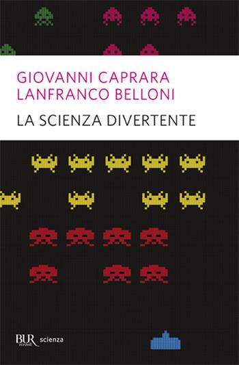 La scienza divertente - Giovanni Caprara, Lanfranco Belloni - Libro Rizzoli 2002, BUR Superbur scienza | Libraccio.it