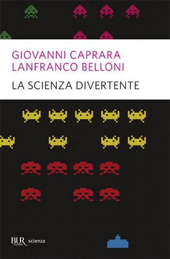 La scienza divertente - Giovanni Caprara, Lanfranco Belloni - Libro Rizzoli 2002, BUR Superbur scienza | Libraccio.it