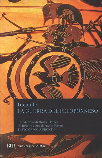 La guerra del Peloponneso. Testo greco a fronte - Tucidide - Libro Rizzoli 1996, BUR Classici greci e latini | Libraccio.it