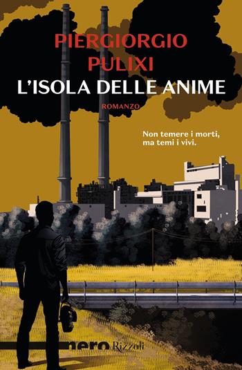 L'isola delle anime - Piergiorgio Pulixi - Libro Rizzoli 2019, Nero Rizzoli | Libraccio.it