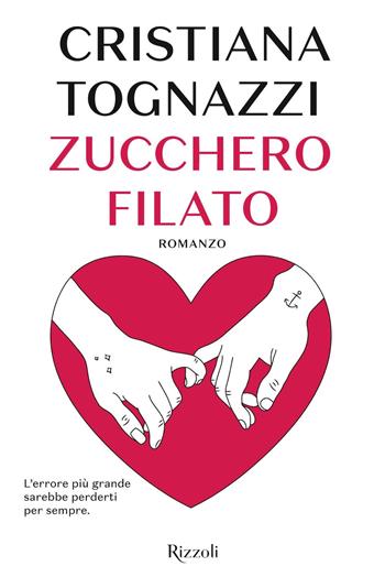 Zucchero filato - Cristiana Tognazzi - Libro Rizzoli 2019 | Libraccio.it