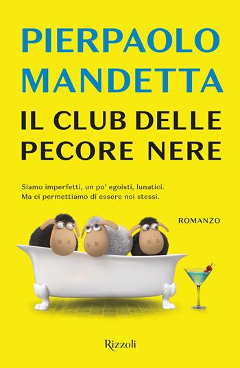 Il club delle pecore nere - Pierpaolo Mandetta - Libro Rizzoli 2019, Rizzoli narrativa | Libraccio.it