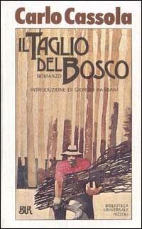 Il taglio del bosco-Rosa Gagliardi-Le amiche - Carlo Cassola - Libro Rizzoli, BUR | Libraccio.it