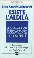 Esiste l'aldilà - Lino Sardos Albertini - Libro Rizzoli 1988, BUR Saggi e documenti | Libraccio.it