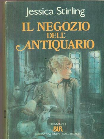 Il negozio dell'antiquario - Jessica Stirling - Libro Rizzoli 1988, BUR | Libraccio.it
