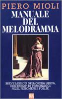 Manuale del melodramma - Piero Mioli - Libro Rizzoli 1993, BUR Guide, giochi e manuali | Libraccio.it