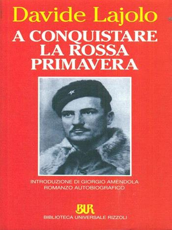 A conquistare la rossa primavera - Davide Lajolo - Libro Rizzoli 1995, BUR | Libraccio.it