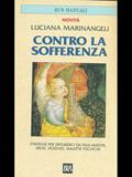 Contro la sofferenza - Luciana Marinangeli - Libro Rizzoli 1998, BUR Saggi e documenti | Libraccio.it
