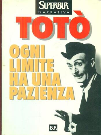 Ogni limite ha una pazienza - Totò - Libro Rizzoli 1998, Superbur | Libraccio.it