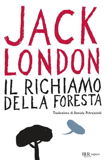 Il richiamo della foresta - Jack London - Libro Rizzoli 2019, Bur ragazzi | Libraccio.it