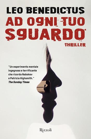Ad ogni tuo sguardo - Leo Benedictus - Libro Rizzoli 2021, Rizzoli narrativa | Libraccio.it