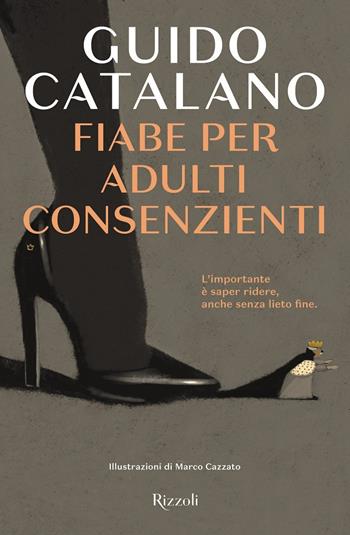 Fiabe per adulti consenzienti - Guido Catalano - Libro Rizzoli 2021, Rizzoli narrativa | Libraccio.it