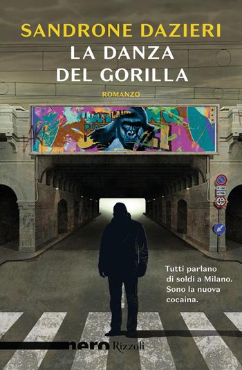 La danza del Gorilla - Sandrone Dazieri - Libro Rizzoli 2019, Nero Rizzoli | Libraccio.it