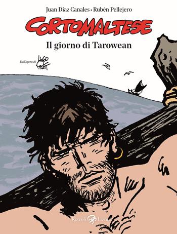 Il giorno di Tarowean. Corto Maltese - Rubén Pellejero, Juan Díaz Canales - Libro Rizzoli Lizard 2019 | Libraccio.it