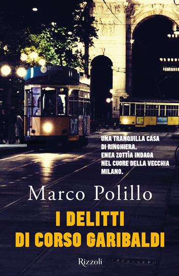 I delitti di Corso Garibaldi - Marco Polillo - Libro Rizzoli 2022, Rizzoli narrativa | Libraccio.it