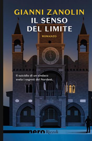 Il senso del limite - Gianni Zanolin - Libro Rizzoli 2019, Nero Rizzoli | Libraccio.it