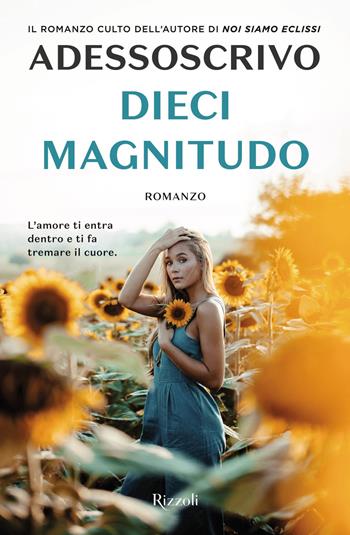 Dieci magnitudo. Nuova ediz. - Adessoscrivo - Libro Rizzoli 2019 | Libraccio.it