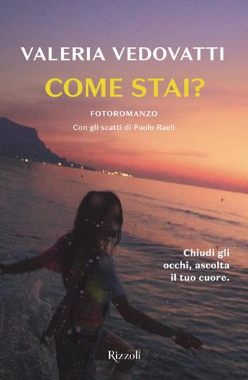 Come stai? - Valeria Vedovatti - Libro Rizzoli 2019, Rizzoli narrativa | Libraccio.it