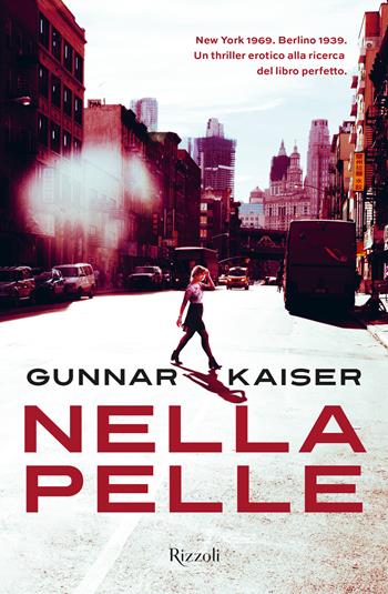 Nella pelle - Gunnar Kaiser - Libro Rizzoli 2020, Rizzoli narrativa | Libraccio.it