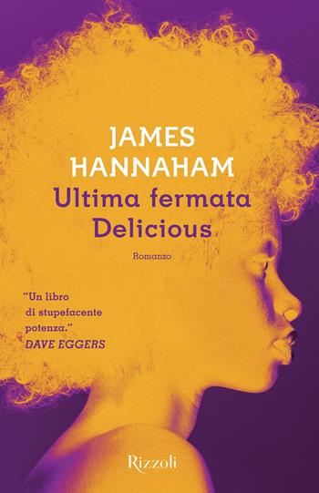 Ultima fermata Delicious - James Hannaham - Libro Rizzoli 2019, Scala stranieri | Libraccio.it