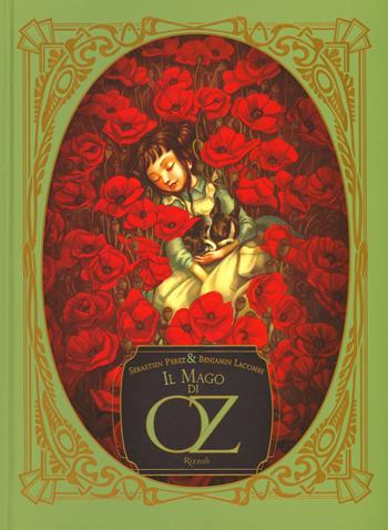 Il mago di Oz - Sébastien Perez, Benjamin Lacombe - Libro Rizzoli 2019, Classici illustrati | Libraccio.it