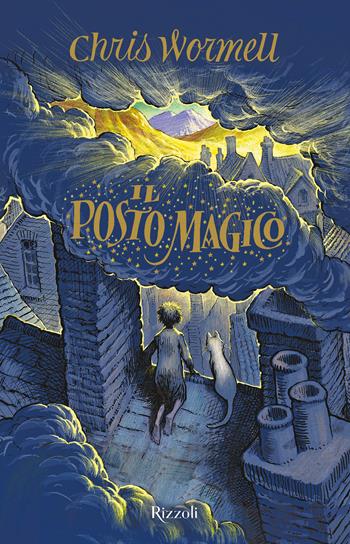 Il posto magico - Chris Wormell - Libro Rizzoli 2019, Narrativa Ragazzi | Libraccio.it