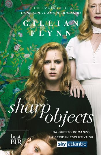 Sharp objects - Gillian Flynn - Libro Rizzoli 2019, BUR Best BUR | Libraccio.it