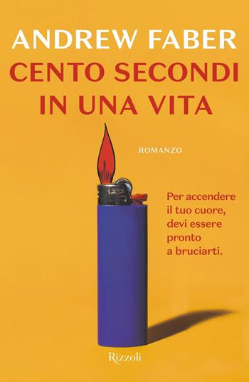 Cento secondi in una vita - Andrew Faber - Libro Rizzoli 2019, Rizzoli narrativa | Libraccio.it
