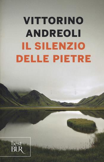 Il silenzio delle pietre - Vittorino Andreoli - Libro Rizzoli 2019, BUR Best BUR | Libraccio.it