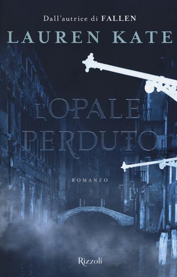 L'opale perduto - Lauren Kate - Libro Rizzoli 2019 | Libraccio.it